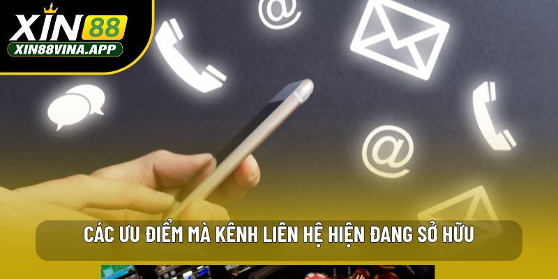 Các ưu điểm mà kênh liên hệ hiện đang sở hữu