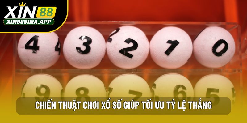 Chiến thuật chơi xổ số giúp tối ưu tỷ lệ thắng