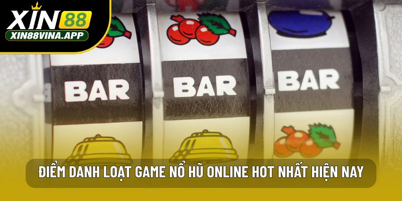 Điểm danh loạt game nổ hũ online hot nhất hiện nay
