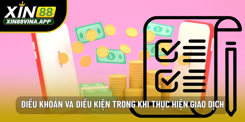 Điều khoản và điều kiện trong khi thực hiện giao dịch