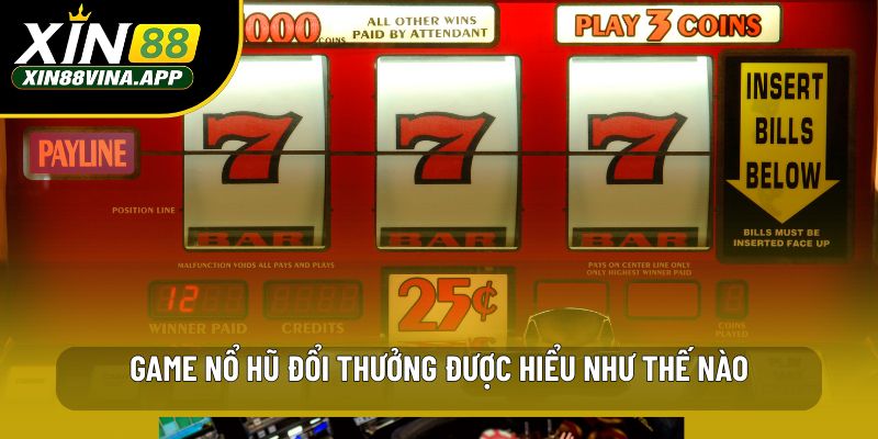 Game nổ hũ đổi thưởng được hiểu như thế nào