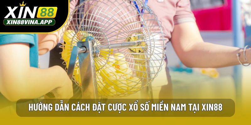 Hướng dẫn cách đặt cược xổ số miền Nam tại XIN88