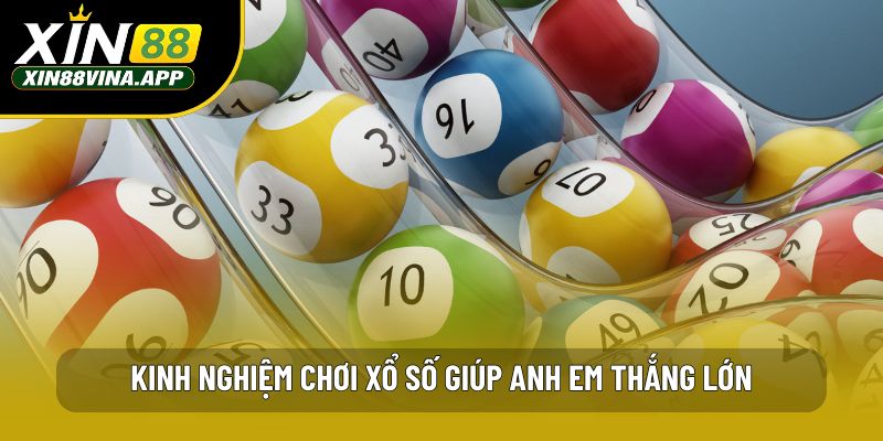 Kinh nghiệm chơi xổ số giúp anh em thắng lớn