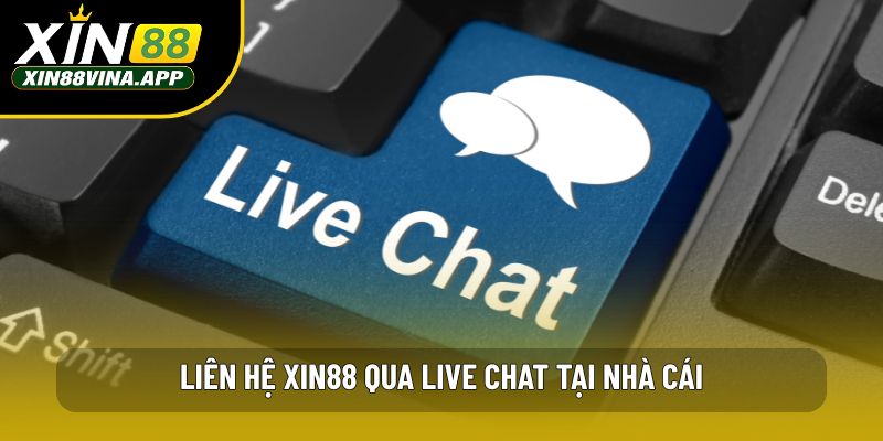Liên hệ XIN88 qua live chat tại nhà cái