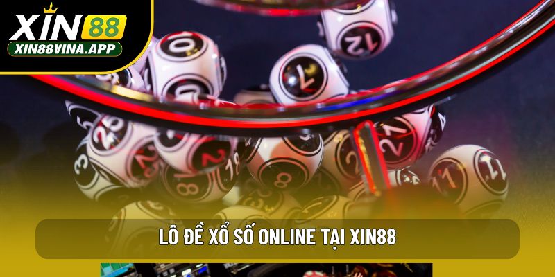 Lô đề xổ số online tại XIN88