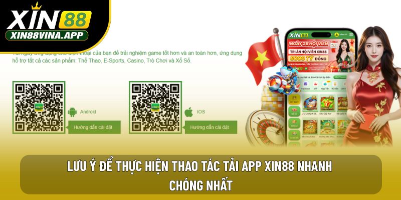 Lưu ý để thực hiện thao tác tải app XIN88 nhanh chóng nhất