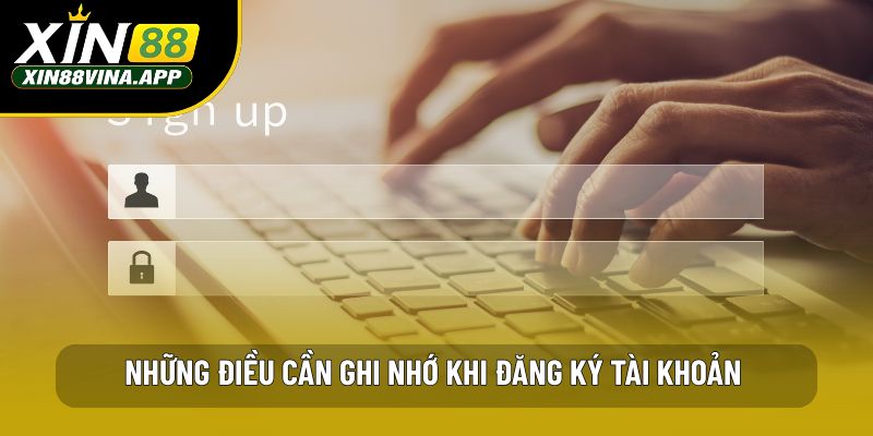 Những điều bet thủ cần ghi nhớ khi đăng ký tài khoản 