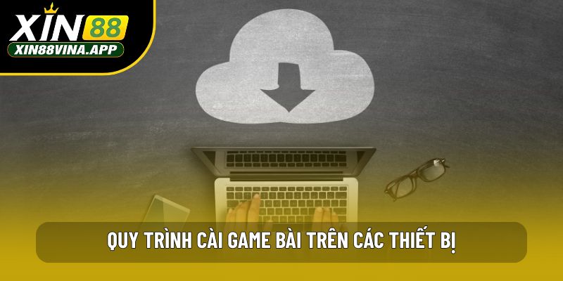 Quy trình cài game bài trên các thiết bị