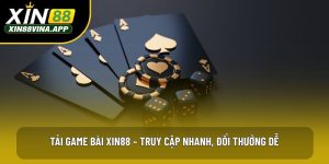 Tải Game Bài XIN88 – Truy Cập Nhanh, Đổi Thưởng Dễ