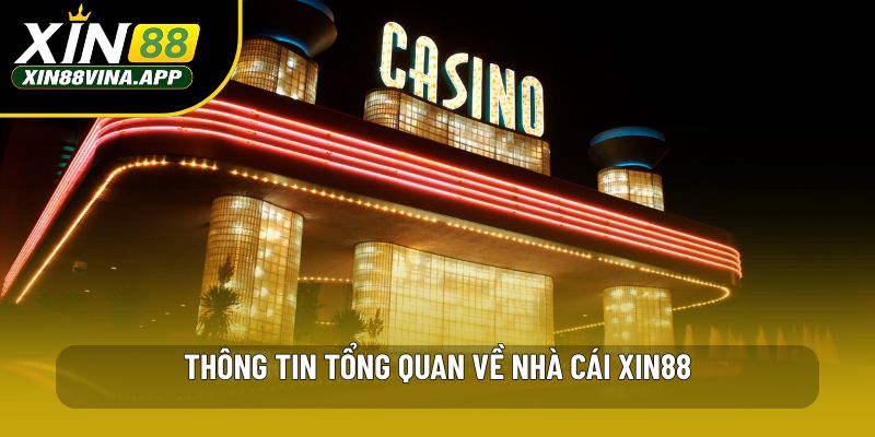 Thông tin tổng quan về nhà cái XIN88