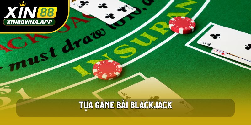 Tựa game bài Blackjack