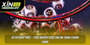 Xổ Số Kiến Thiết – Trải Nghiệm Cược Online Đúng Chuẩn Xin88